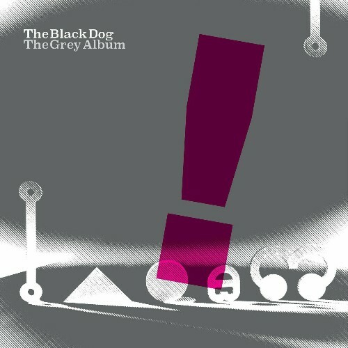  The Black Dog - The Grey Album (2023) 