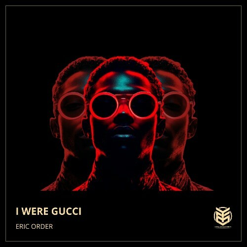  Eric Order - I Were Gucci (2025) 