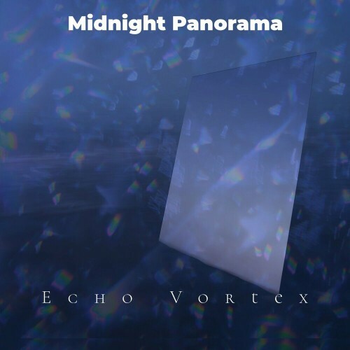  Echo Vortex - Midnight Panorama (2024) 