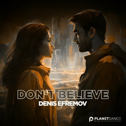  Denis Efremov - Don't Believe (2024) 