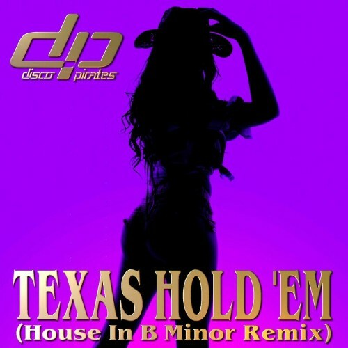  Disco Pirates - Texas Hold 'Em (House In B Minor Remix) (2024) 