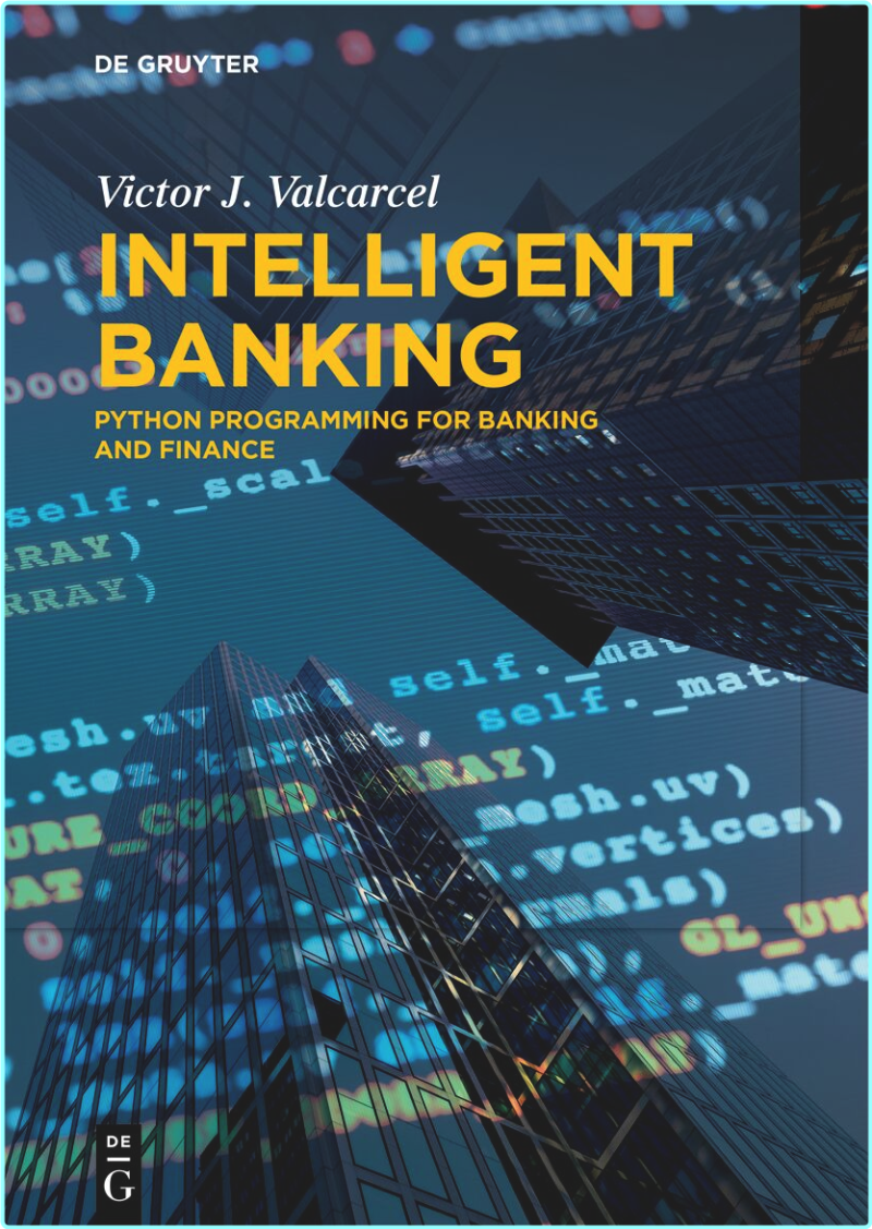 Intelligent Banking Python Programming For Banking And Finance (Victor J. Valcarcel) Intelligent Banking Python Programming For Banking And Finance (Victor J. Valcarcel)