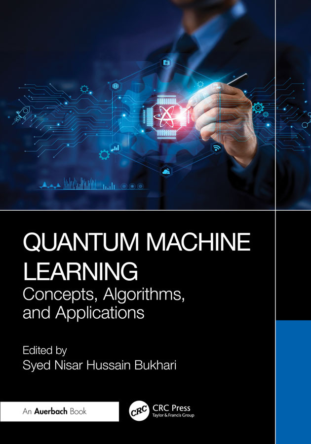 Quantum Machine Learning Concepts Algorithms And Applications (Syed Nisar Hussain Bukhari;) Quantum Machine Learning Concepts Algorithms And Applications (Syed Nisar Hussain Bukhari;)