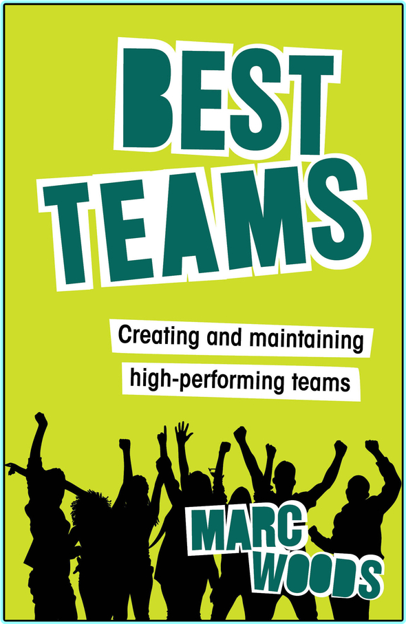 Best Teams Creating And Maintaining High Performing Teams By Marc Woods (Marc Woods) Best Teams Creating And Maintaining High Performing Teams By Marc Woods (Marc Woods)