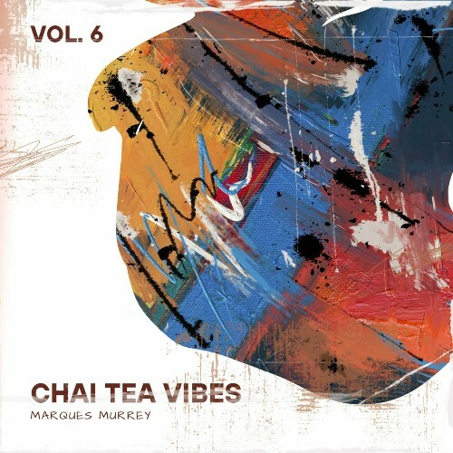  Marques Murrey - Chai Tea Vibes LoFi, Vol. 6 (2023) 