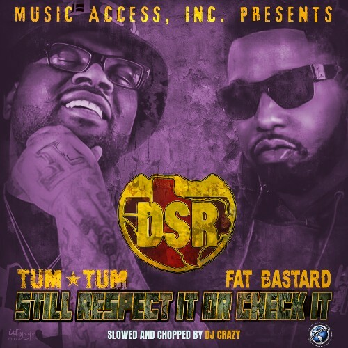  Tum Tum & Fat Bastard - Still Respect It Or Check It (Slowed And Chopped) (2025) 