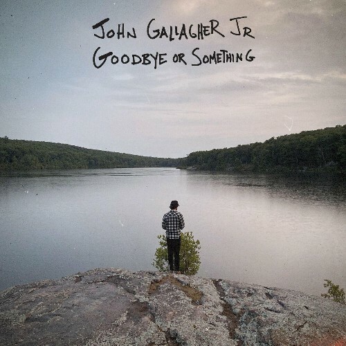  John Gallagher Jr. - Goodbye Or Something (2024) 