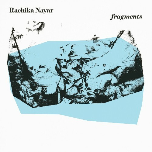  Rachika Nayar - fragments (expanded) (2023) 