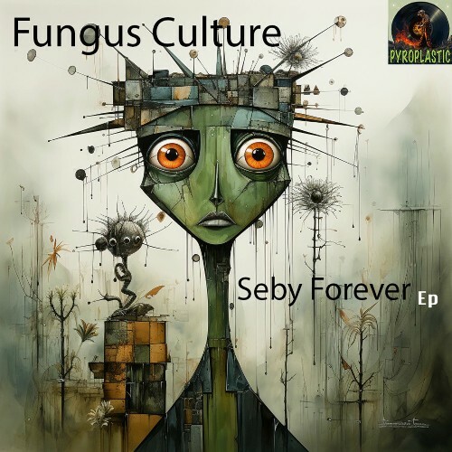  Fungus Culture - Seby Forever (2025) 