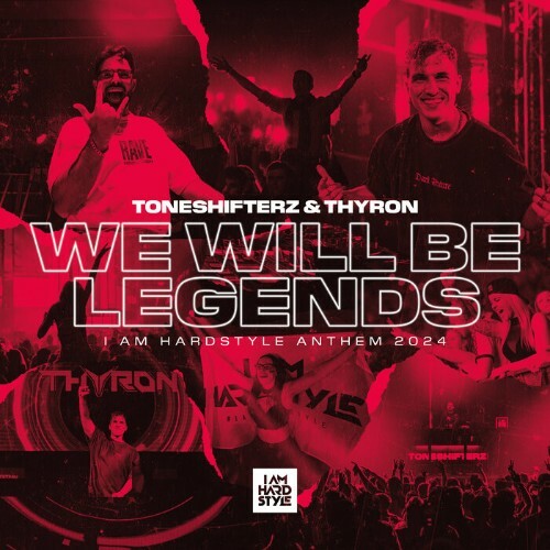 VA | Toneshifterz & Thyron - We Will Be Legends (I AM HARDSTYLE Anthem 2024) 2024 год Скачать Онлайн в Mp3 (Бесплатно)