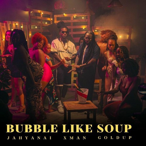  Jahyanai & X-Man - Bubble Like Soup (2025) 