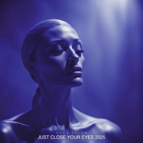  Oleg Xaler - Just Close Your Eyes 2025 (2025) 