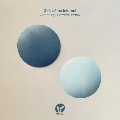  Girls of the Internet x Deetron - Something (Deetron Extended Remix) (2025) 