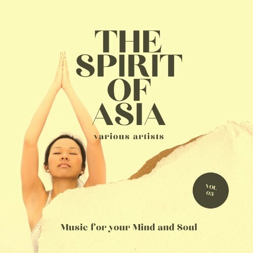 The Spirit of Asia (Music For Your Mind & Soul), Vol. 3 (2022)