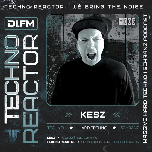 Kesz - Techno Reactor Podcast 003 (2026-05-08) Kesz - Techno Reactor Podcast 003 (2026-05-08)