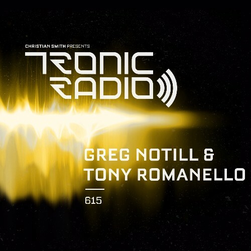  Greg Notill & Tony Romanello - Tronic Podcast 615 (2024-05-09) 