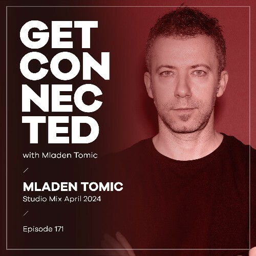  Mladen Tomic - Get Connected 171 (2024-05-17) 