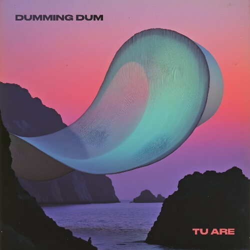  Dumming Dum - Tu Are (2026) 