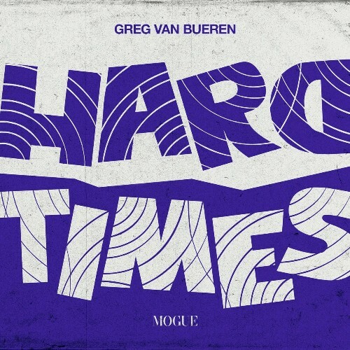  Greg van Bueren - Hard Times (2024) 