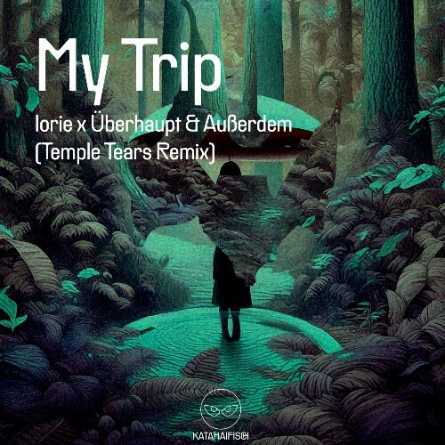 Iorie & Überhaupt & Außerdem - My Trip (Temple Tears Remix) (2025) Iorie & Überhaupt & Außerdem - My Trip (Temple Tears Remix) (2025)