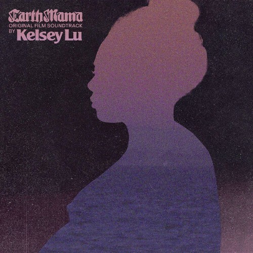  Kelsey Lu - Earth Mama (Original Soundtrack) (2024) 