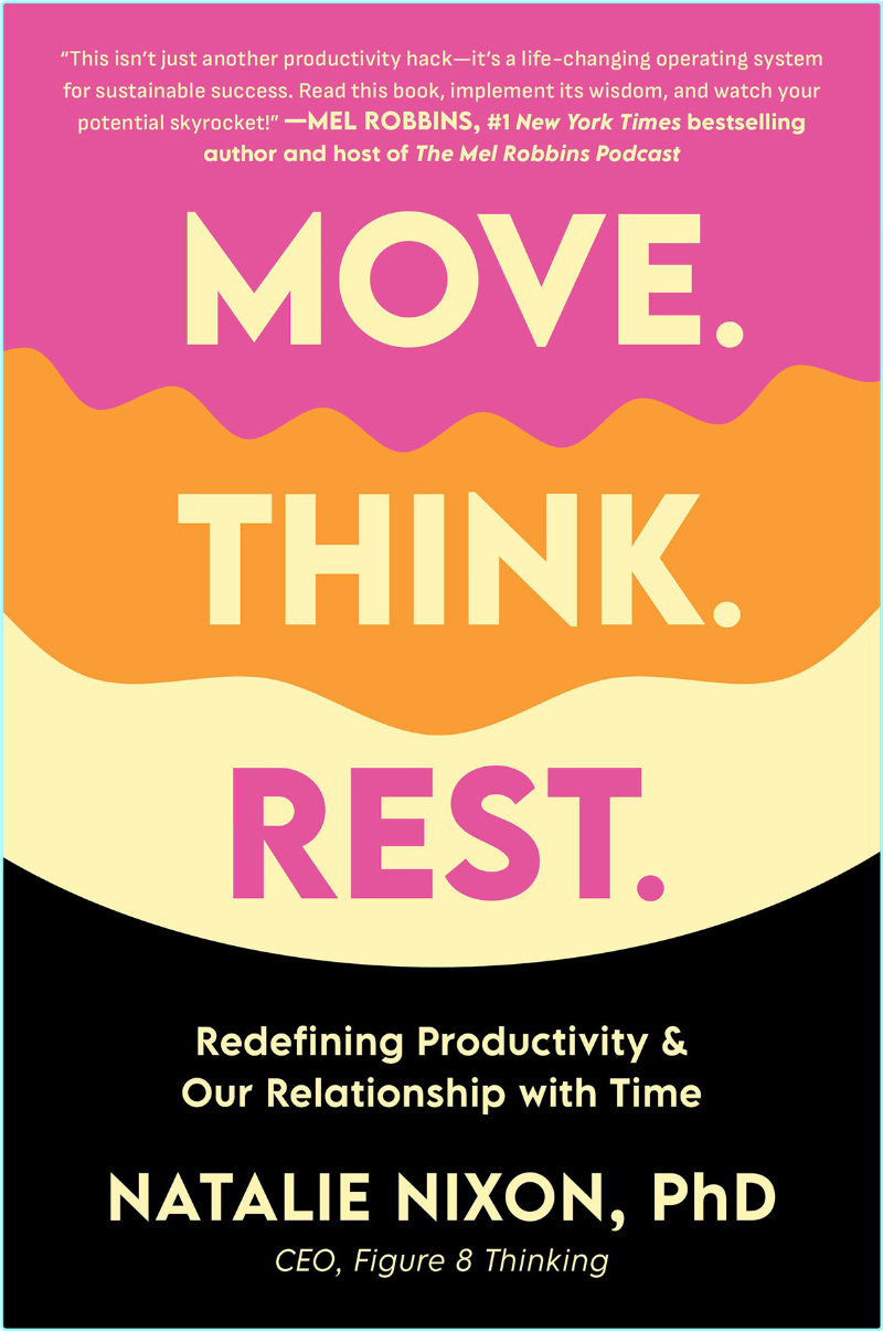 Move Think Rest Redefining Productivity & Our Relationship With Time (Dr. Natalie Nixon)