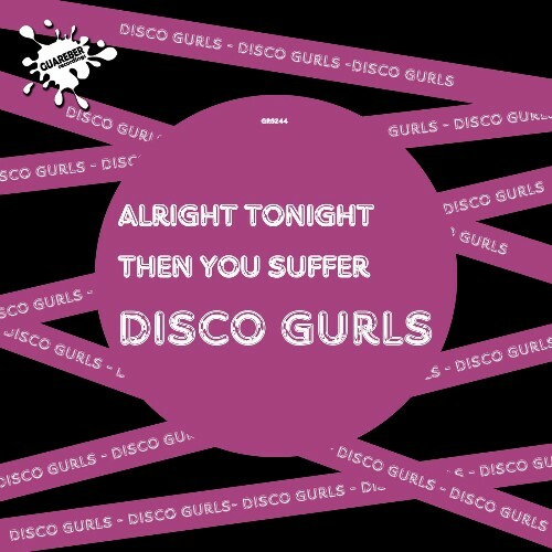 Disco Gurls - Alright Tonight & Then You Suffer (2025)