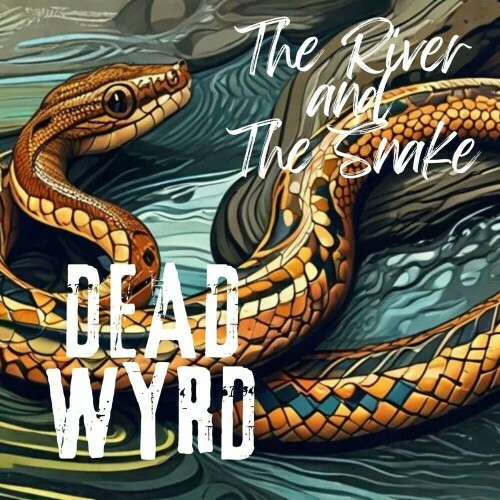  Dead Wyrd - The River and the Snake (2024) 