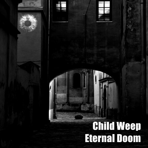 Child Weep - Eternal Doom (2025) 