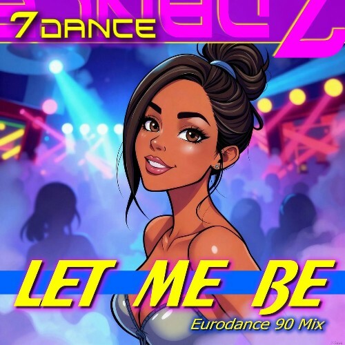  7Dance - Let Me Be (EuroDance 90 Mix) (2026) 