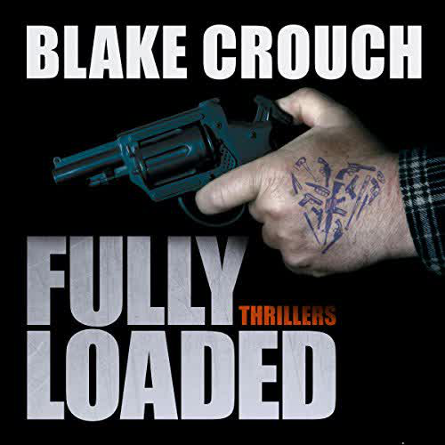 Fully Loaded Thrillers (Crouch, Blake)