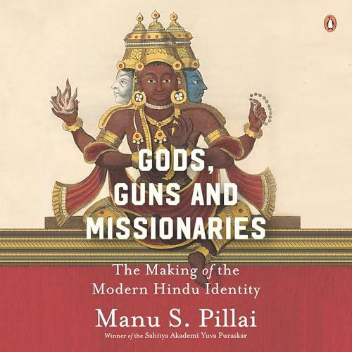 Gods Guns And Missionaries The Making Of The Modern Hindu Identity Gods Guns And Missionaries The Making Of The Modern Hindu Identity