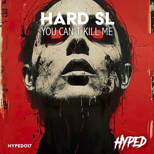 Hard SL - You Can't Kill Me (2026) Hard SL - You Can't Kill Me (2026)