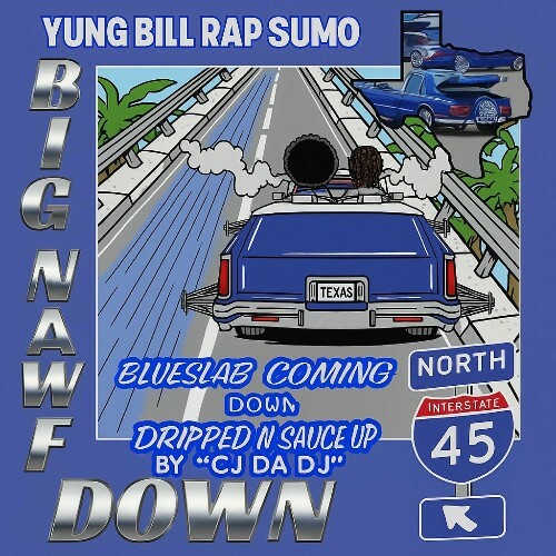  Yung Bill Rap Sumo - Blue Slab Coming Down (Dripped N Sauced Up) (2025) 