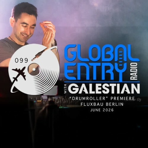  Galestian - Global Entry Radio 099 (2026-06-02) 