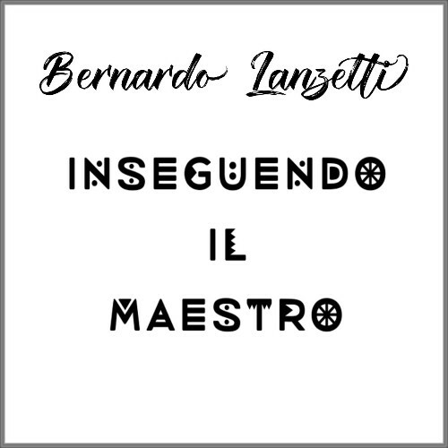  Bernardo Lanzetti - Inseguendo Il Maestro (2026) 