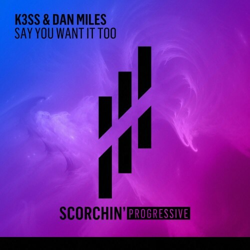  K3SS & Dan Miles (US) - Say You Want It Too (2023) 