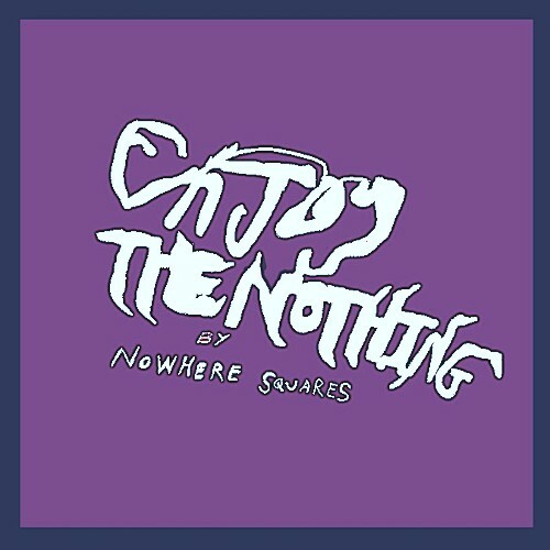  Nowhere Squares - Enjoy The Nothing (2024) 