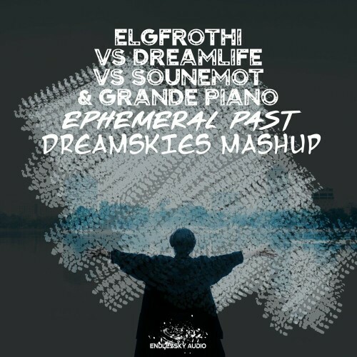  Elgfrothi vs DreamLife vs SounEmot & Grande Piano - Ephemeral Past (Dreamskies Mashup) (2024) 