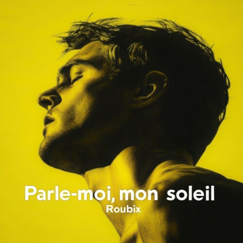  Roubix - Parle Moi, Mon Soleil (2025) 