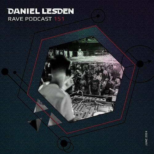  Daniel Lesden - Rave Podcast 151 (2024-06-14) 