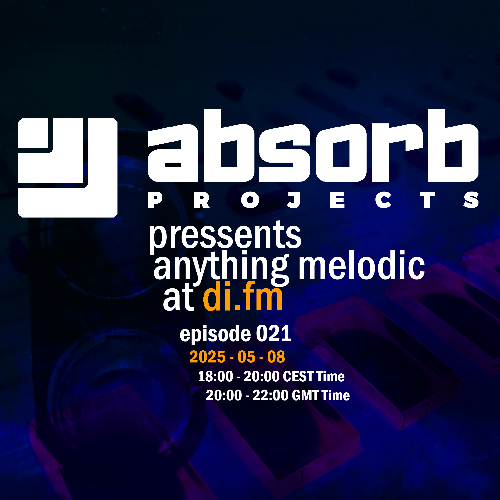  Absorb Projects - Anything Melodic 021 (2025-05-08) 