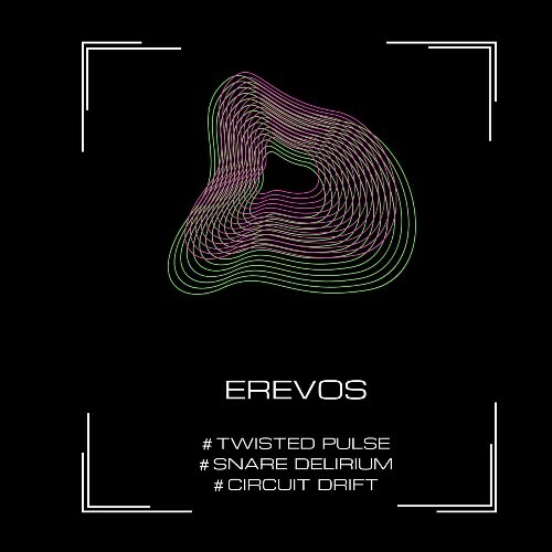  Erevos - Twisted Pulse / Snare Delirium / Circuit Drift (2025) 