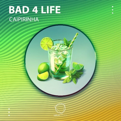  Bad 4 Life - Caipirinha (2024) 