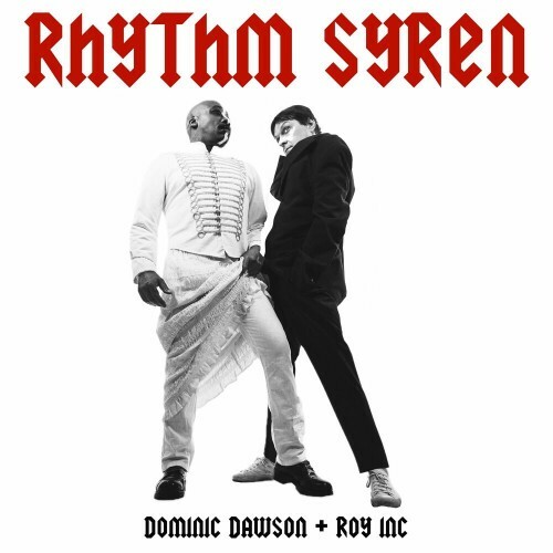  Dominic Dawson x ROY INC - Rhythm Syren (Original Version) (2024) 