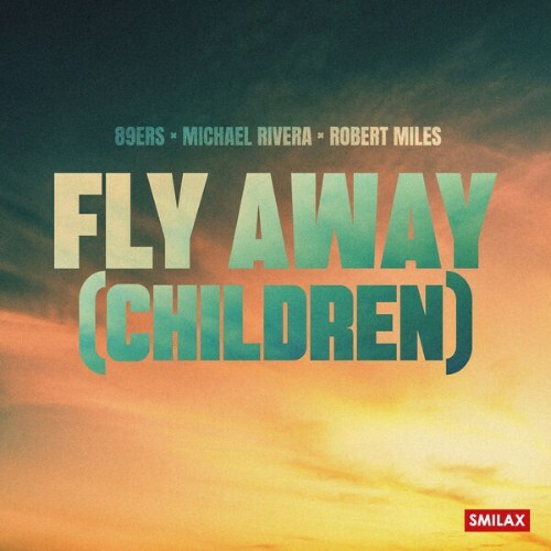  89ers x Michael Rivera x Robert Miles - Fly Away (Children) (2025) 