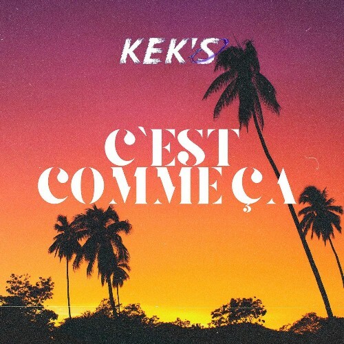 Kek's - C'est Comme Ca (2025) Kek's - C'est Comme Ca (2025)