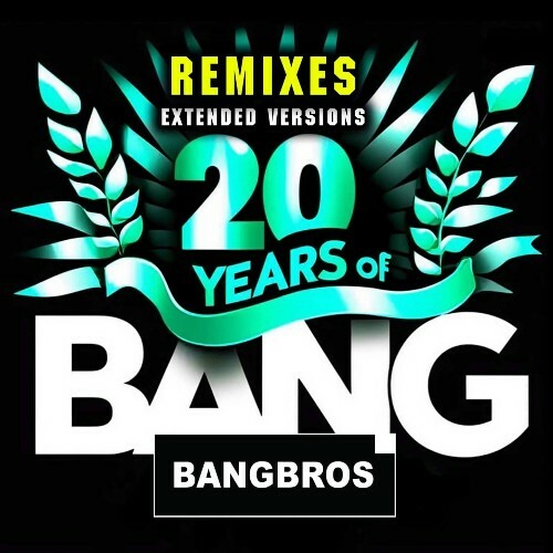  Bangbros - 20 Years Of Bang (Remixes Extended Versions) (2025) 