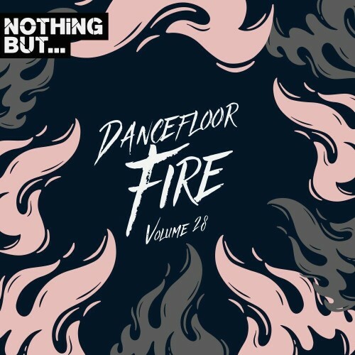 Nothing But... Dancefloor Fire, Vol. 28 (2025)