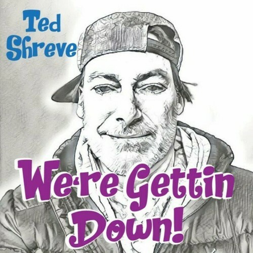  Ted Shreve - We're Getting Down! (2024) 